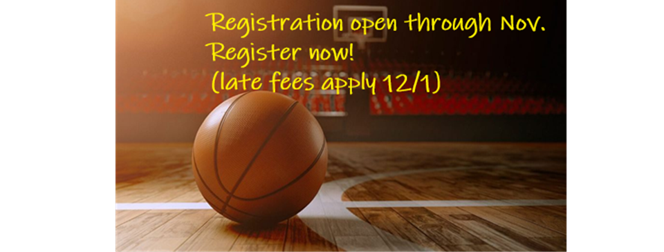 Registration Open Now through November! Sign Up Now! (late fees occur starting 12/1)